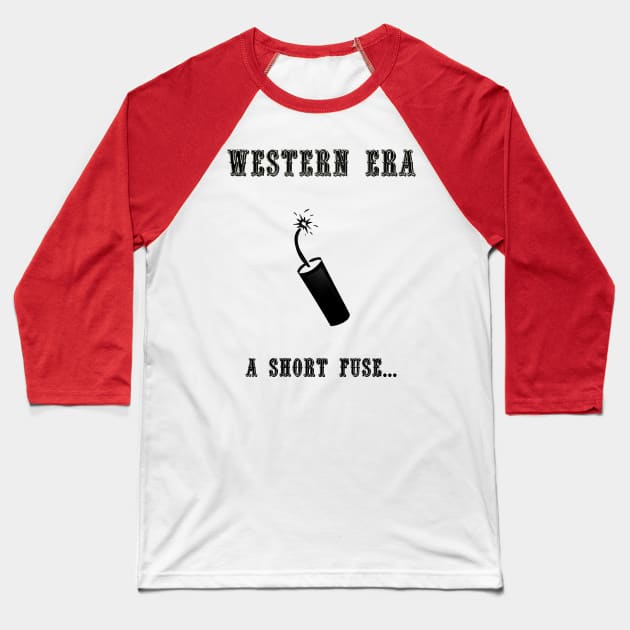 Western Slogan - A Short Fuse Baseball T-Shirt by The Black Panther